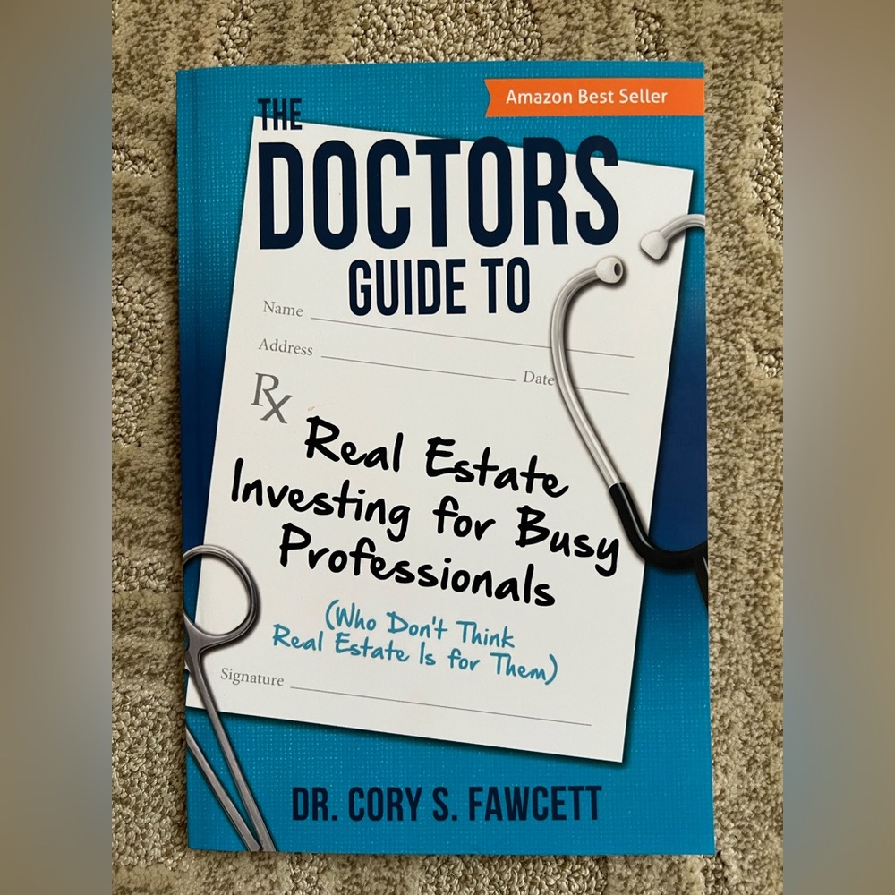 The Doctors Guide to Real Estate Investing Book by Dr. Cory S. Fawcett
